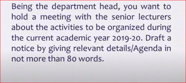Being the department head, you want to
hold a meeting with the senior lecturers
about the activities to be organized during
the current academic year 2019-20. Draft a
notice by giving relevant details/Agenda in
not more than 80 words.
