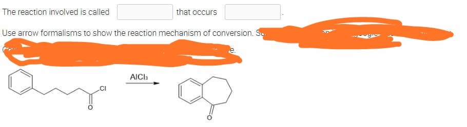The
reaction involved is called
that occurs
Use arrow formalisms to show the reaction mechanism of conversion. So
AICI
CI