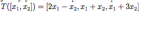 T(r1, x2]) = [2x, – ¤2, T1 + ¤2, %i + 3¤2]
