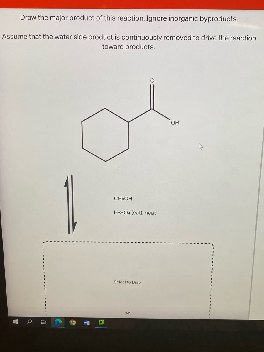 Draw the major product of this reaction. Ignore inorganic byproducts.
Assume that the water side product is continuously removed to drive the reaction
toward products.
ОН
CH3OH
H2SO4 (cat), heat
Select to Draw
