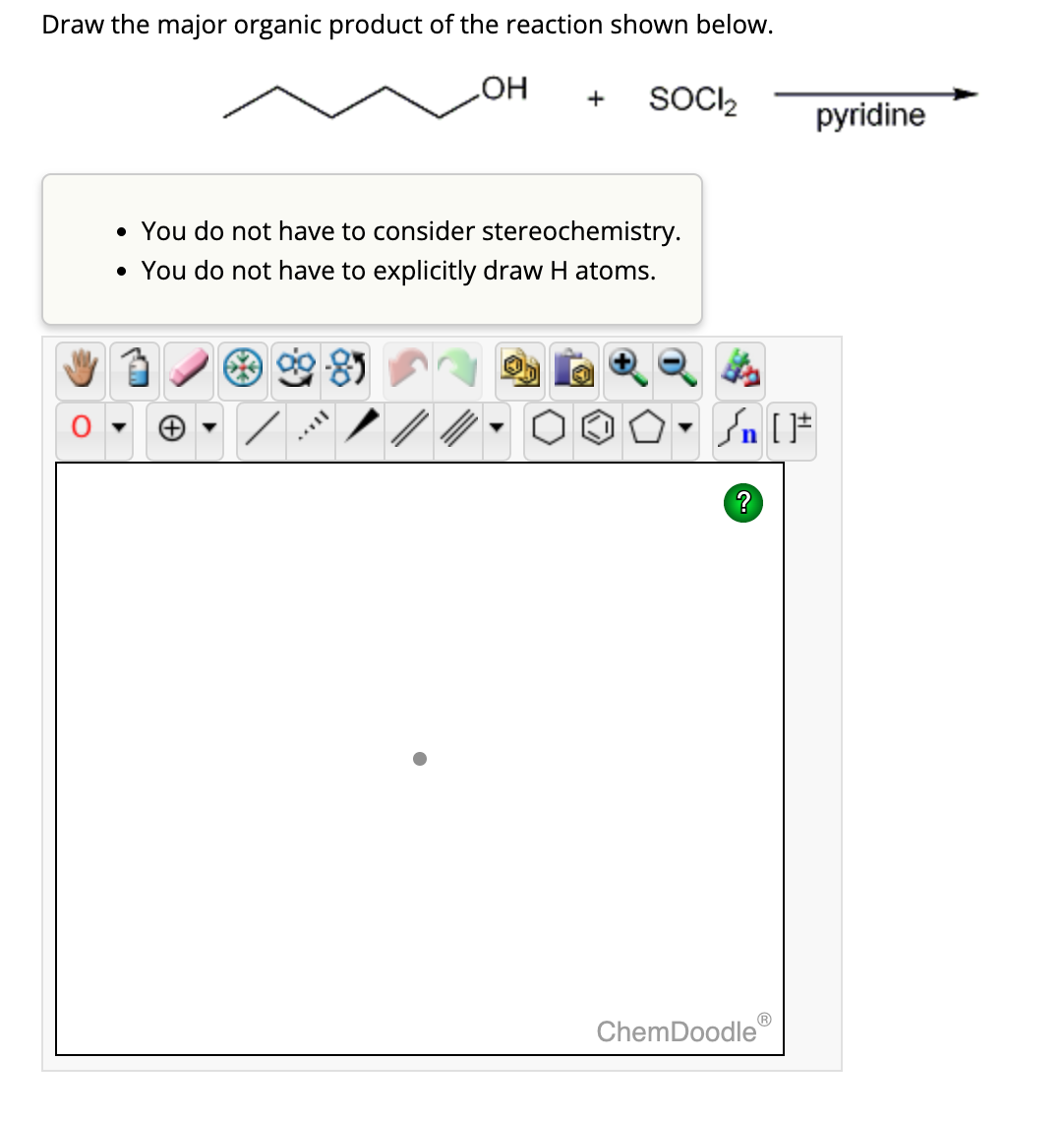 Draw the major organic product of the reaction shown below.
OH
+ SOCI₂
• You do not have to consider stereochemistry.
• You do not have to explicitly draw H atoms.
TAYY
- []
?
ChemDoodle
pyridine