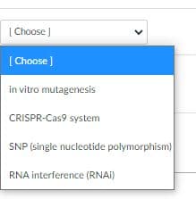 [ Choose ]
[Choose )
in vitro mutagenesis
CRISPR-Cas9 system
SNP (single nucleotide polymorphism)
RNA interference (RNAI)
>
