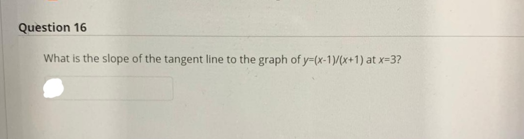 What is the slope of the tangent line to the graph of y-(x-1)/(x+1) at x-3?

