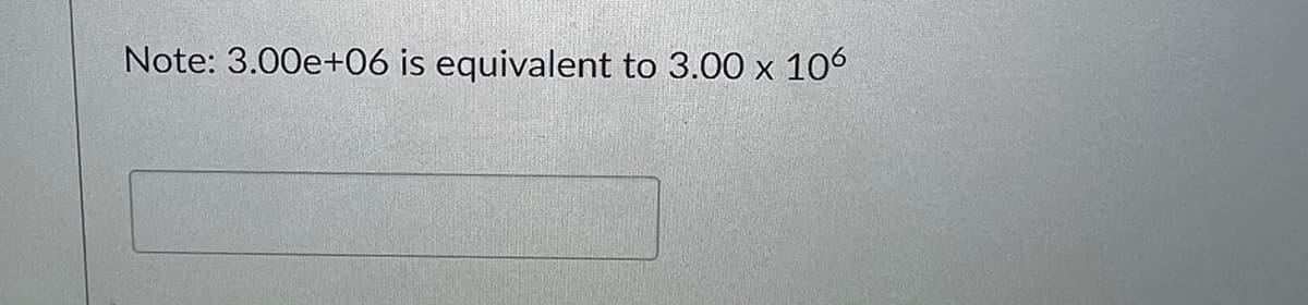 Note: 3.00e+06 is equivalent to 3.00 x 106