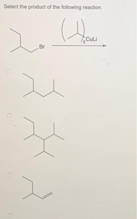 Select the product of the following reaction.
Br
Vous
Culi
H