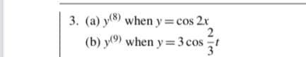 3. (a) y(8) when y cos 2r
(b) y(9) when y=3 cos t

