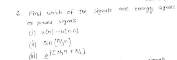 6. Find tuhich of The simals ane enegy signals
on powes sigals.
Li) uln) -ucn-6)
ü) Sin ("an)
iomals
