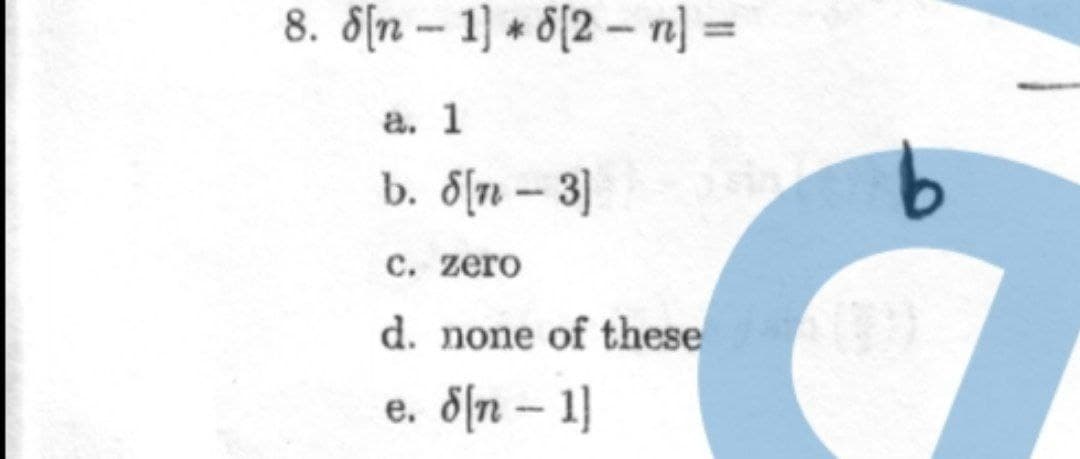 8. 히n-1]+ 612-미=
%3D
a. 1
b. 8[n – 3]
C. zero
d. none of these
e. 이n-1
