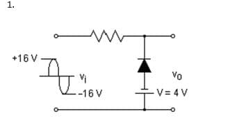 1.
+16 V
Vo
-16 V
V= 4 V
