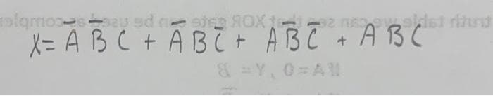 alqmoss
aau sd ste ROX 1 2
X= A B C + A B AB C +
& = Y, 0=Al
A B C
