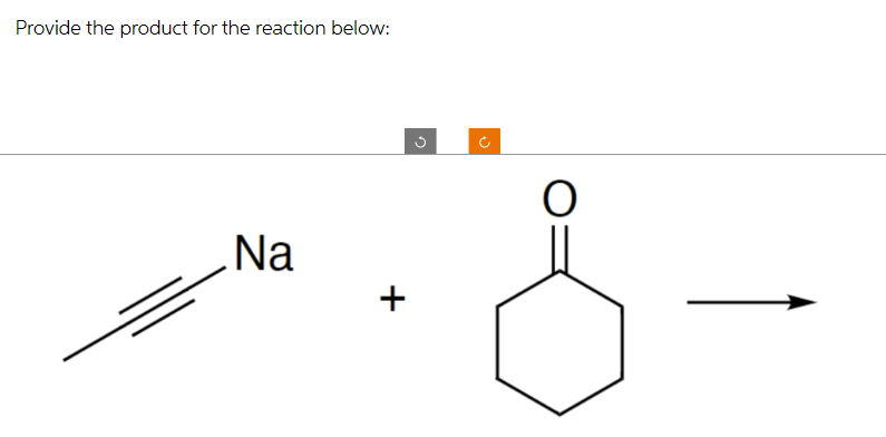 Provide the product for the reaction below:
Na
+
G
O