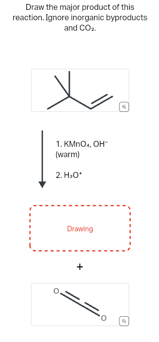 Draw the major product of this
reaction. Ignore inorganic byproducts
and CO2.
x
1. KMnO4, OH-
(warm)
2. H3O+
Drawing
+
Q