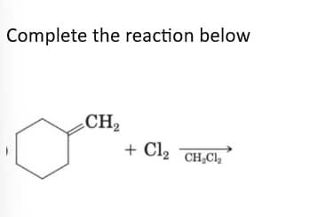 Complete the reaction below
CH₂
+ Cl₂ CH₂Cl₂