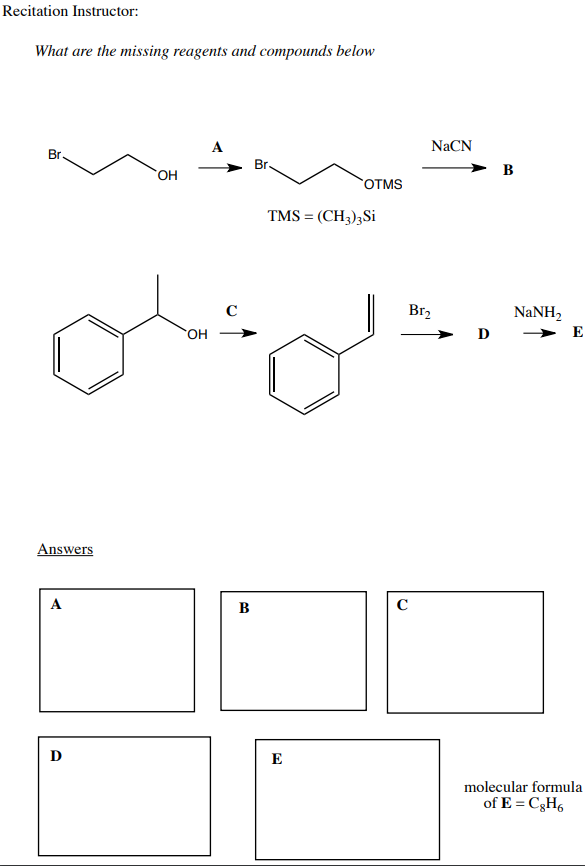 What are the missing reagents and compounds below
A
NaCN
Br
Br.
в
*OH
`OTMS
TMS = (CH3);Si
Bra
NaNHa
