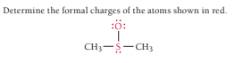 Determine the formal charges of the atoms shown in red.
:ö:
CH3-S-CH3
