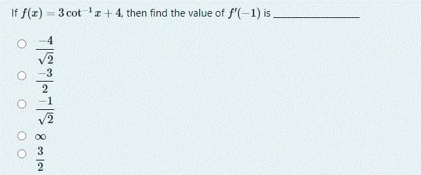 If f(x) 3 cot 1r+ 4, then find the value of f'(-1) is
> 8 m IN
O O
