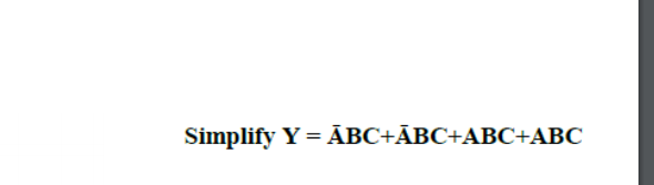 Simplify Y = ĀBC+ĀBC+ABC+ABC
