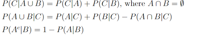 P(C|AUB) = P(C|A) + P(C|B), where AnB = 0
P(AUB|C) = P(A|C) + P(B|C) – P(An B|C)
P(A¶|B) = 1 − P(A|B)