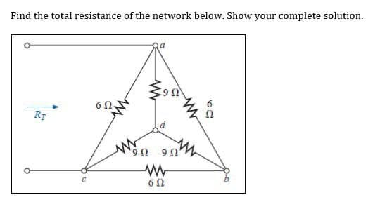 Find the total resistance of the network below. Show your complete solution.
C
6Ω,
Μ
19 Ω
Dot
9 Ω
www
6Ω
0.0