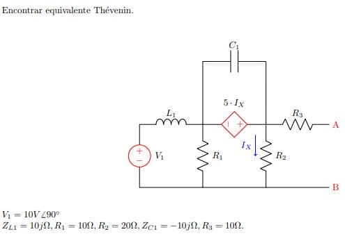 Encontrar equivalente Thévenin.
5- Ix
R3
Vi
R1
R2
Vi = 10V L90°
ZL1 = 10j2, R1 = 102, R2 = 202, Zcı = -10jN, R3
= 102.
%3D
