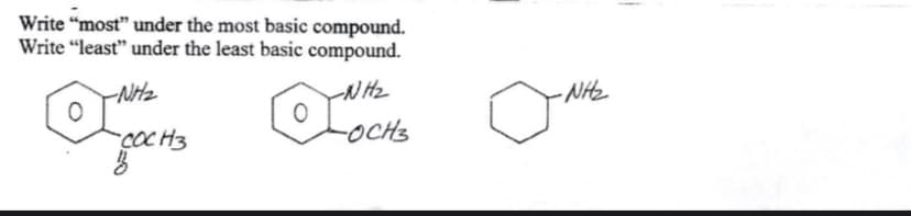 Write “most" under the most basic compound.
Write “least" under the least basic compound.
Locts
Ntz
NHz
-NHte
-COCH3
-OCHS
