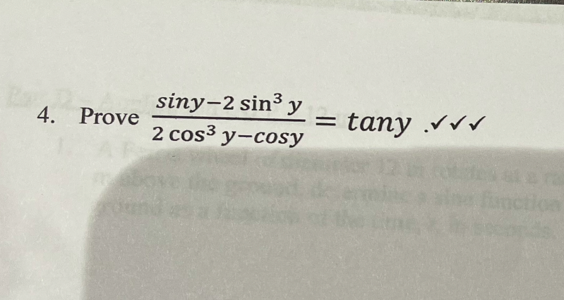 4. Prove
siny-2 sin³ y
2 cos³ y-cosy
=
tany ✔✔✔
ction
