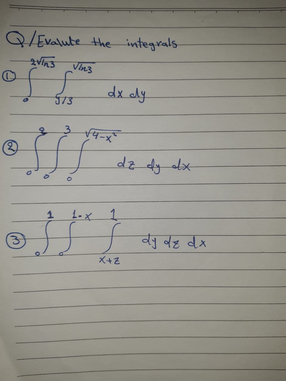 Q/Evalute the integrals
Vin3
dx dy
573
3.
2)
dz dy dx
1-x
1.
वु बह वx
