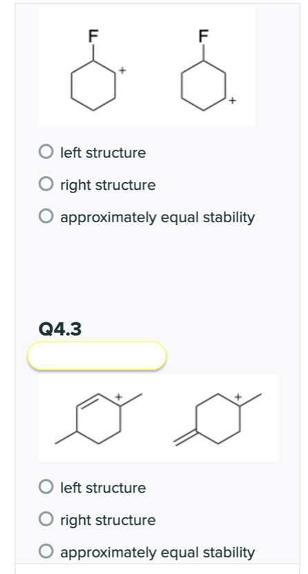 F
F
O left structure
right structure
approximately equal stability
Q4.3
left structure
right structure
approximately equal stability
