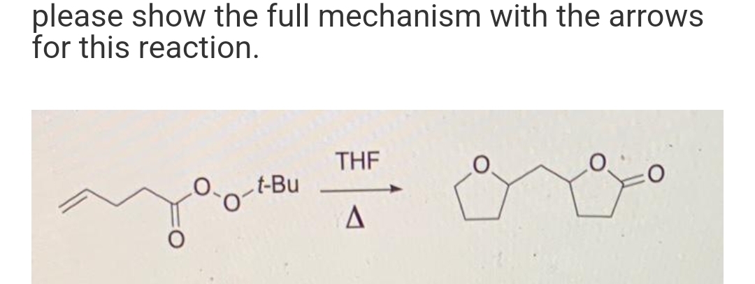 please show the full mechanism with the arrows
for this reaction.
t-Bu
THF
A