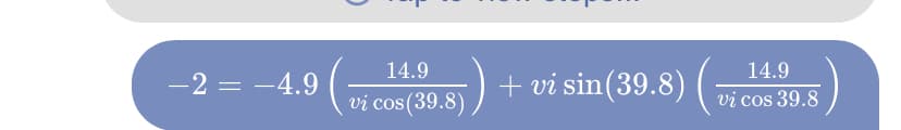 14.9
-2 = −4.9
vi cos(39.8)
+ vi sin (39.8) (;
14.9
vi cos 39.8