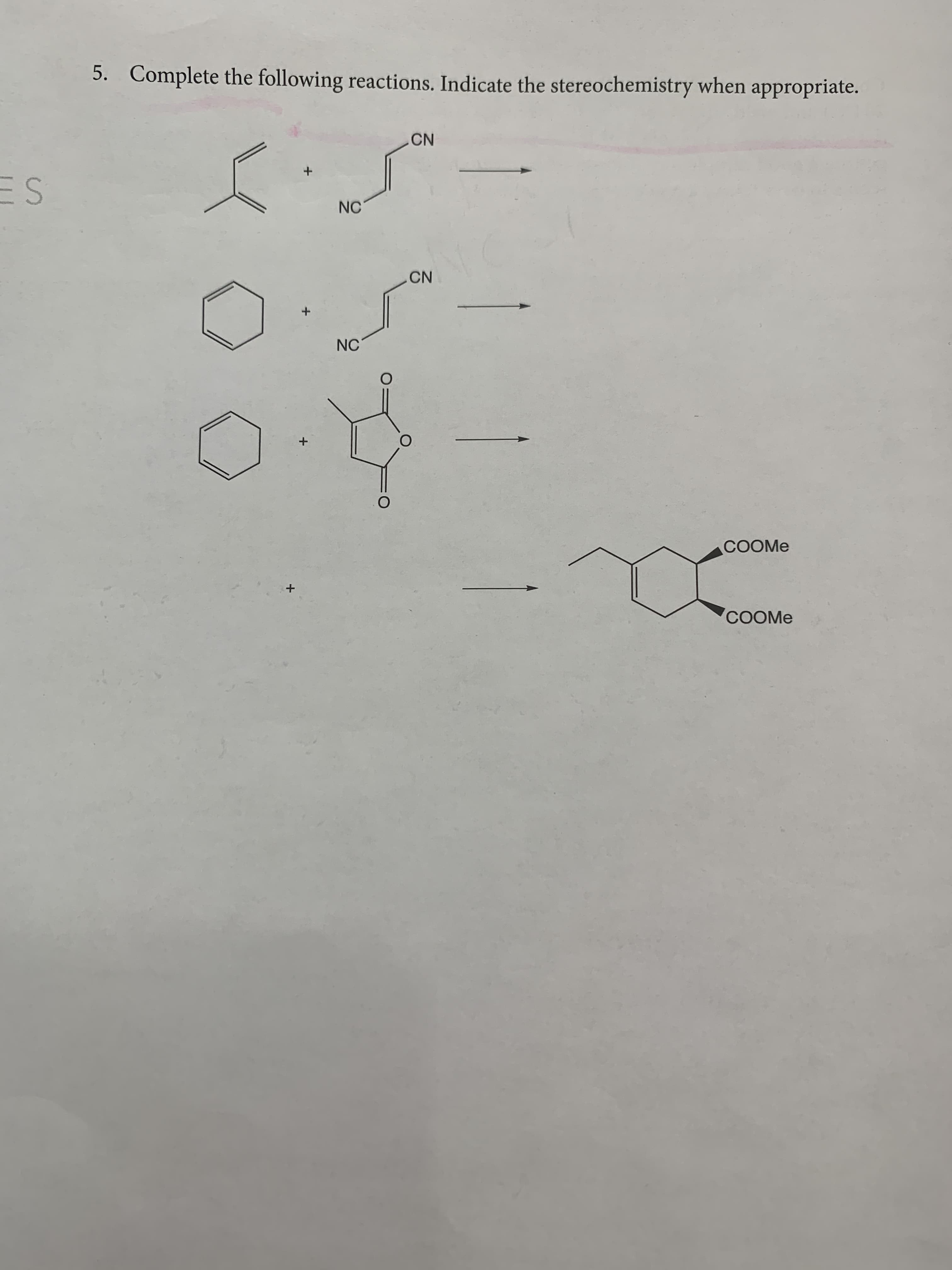 5. Complete the following reactions. Indicate the stereochemistry when appropriate.
CN
NC
CN
NC
メ
COOME
COOME
