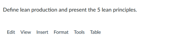 Define lean production and present the 5 lean principles.
Edit View Insert Format Tools Table