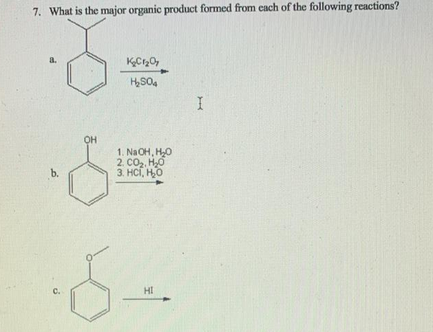7. What is the major organic product formed from each of the following reactions?
a.
HSO4
он
1. NaOH, HO
2. CO2, H20
3. HCI, HO
b.
HI
