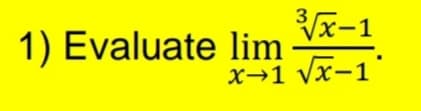 x-1
1) Evaluate lim ·
x→1 yx-1
