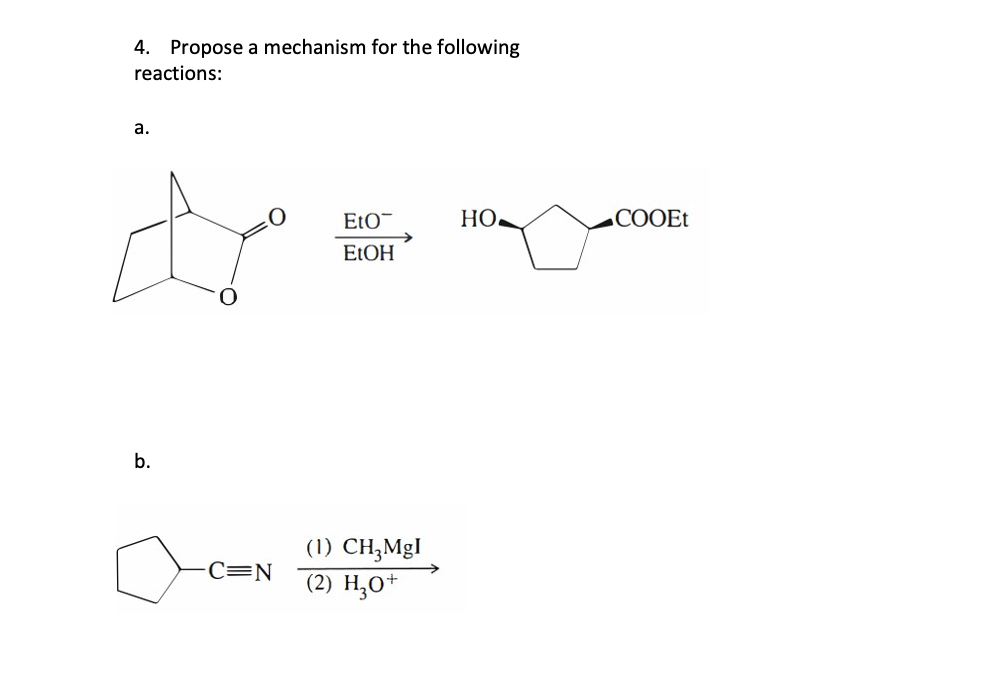 4. Propose a mechanism for the following
reactions:
a.
b.
-C=N
EtO
EtOH
→
(1) CH,MgI
(2) H3O+
HO
COOEt