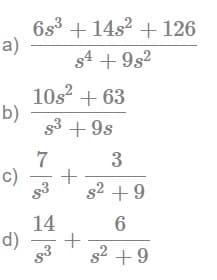 a)
b)
c)
d)
6s³ + 14s² + 126
s4 +9s²
10s² +63
s³ +9s
+
- 1 % / °
$3
14
83
3
s² +9
6
s² +9
