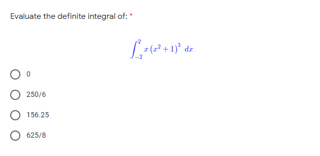 Evaluate the definite integral of: *
(x² + 1)° dæ
O 250/6
O 156.25
625/8
