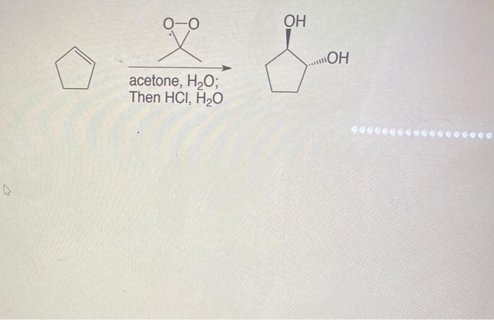 0-0
ОН
HO"
acetone, H,O;
Then HCI, H20
