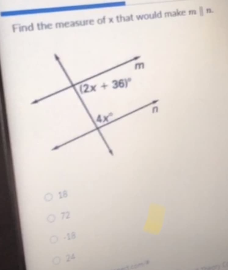 Find the measure of x that would make m || n.
(2x+36)
4x
O 18
O 72
O-18
O 24
