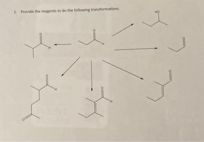1. Provide the reagents to do the following transformations.
x