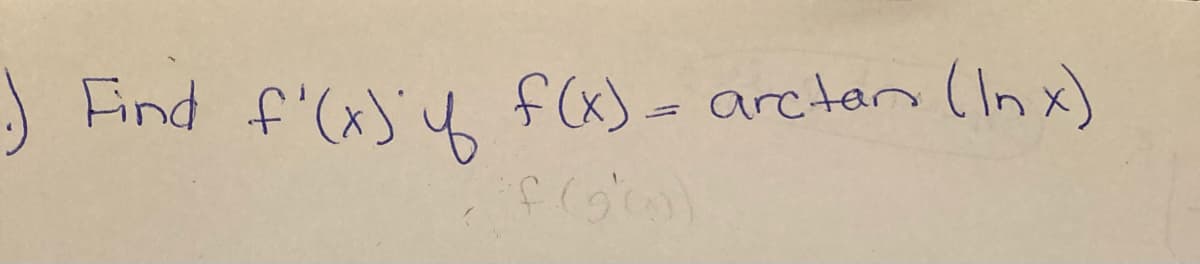 J Find f'(x) 6
f(x) = arctan (Inx)
