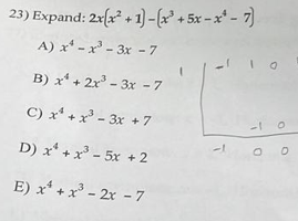 23) Expand: 2x[x² + 1)-(x + 5x - x* - 7)
A) x* - x² - 3x - 7
B) x + 2x - 3x - 7
C) x +x - 3x +7
- o
D) x* + x - 5x + 2
E) x* + x - 2x - 7
