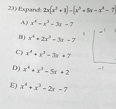 23) Expand: 2r{x² + 1) - (x° + 5x - x* - 7)
A) x* - x² - 3x - 7
B) x* + 2x - 3x - 7
C) x* +x - 3x + 7
D) x* + x - 5x + 2
E) x* + x - 2x - 7
