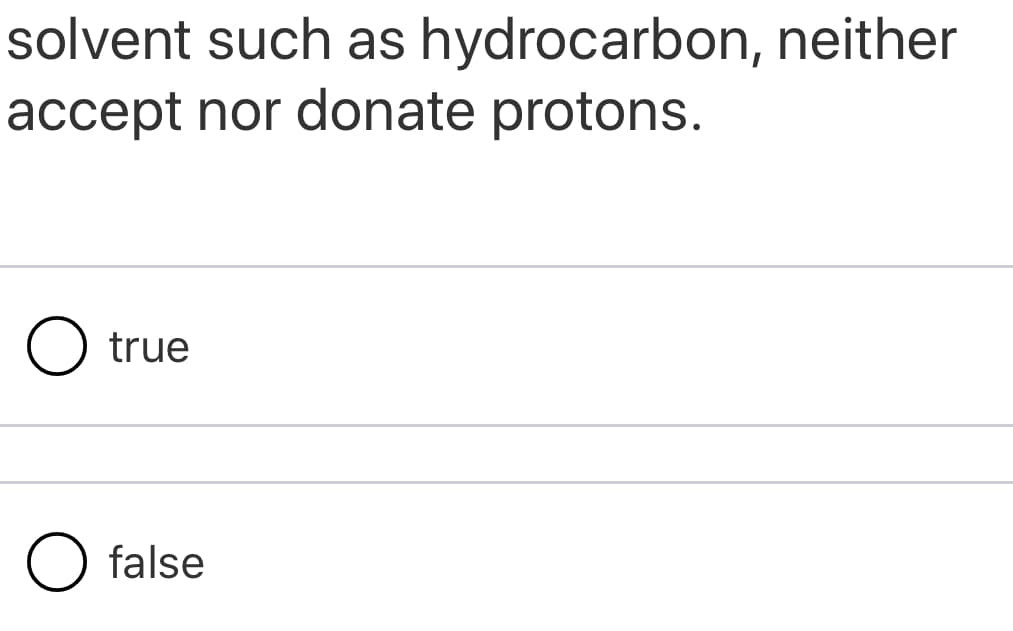 solvent such as hydrocarbon, neither
accept nor donate protons.
