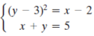 Sy - – 2
3)² = x
| x+ y = 5
