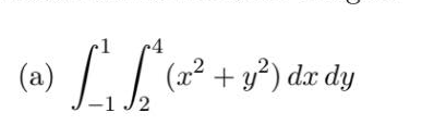 (x² + y²) dx dy
(a)
-1 J2
