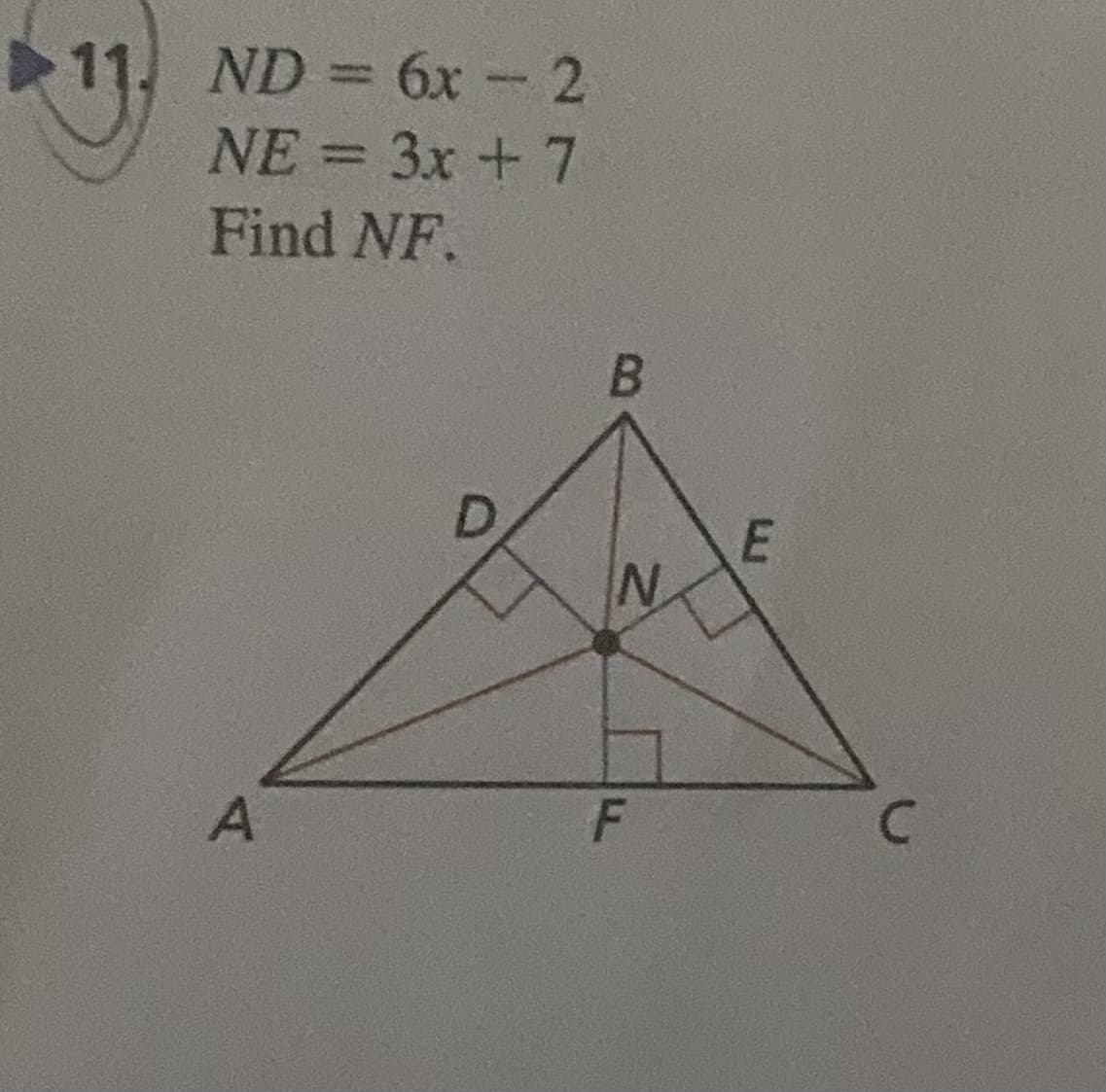 11. ND= 6x - 2
NE = 3x + 7
Find NF.
A
B
N
F
E
с