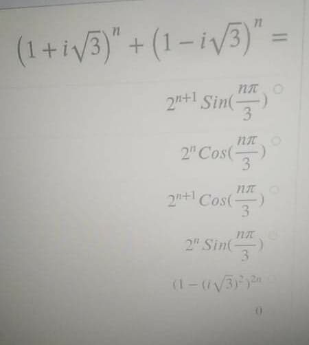(1+iV3)" + (1-i/3)" =
%3D
2n+1 Sin(
3
2" Cos(
(-
3.
2n+ Cos(-
3.
2" Sin-
3
(1 - (iV3
