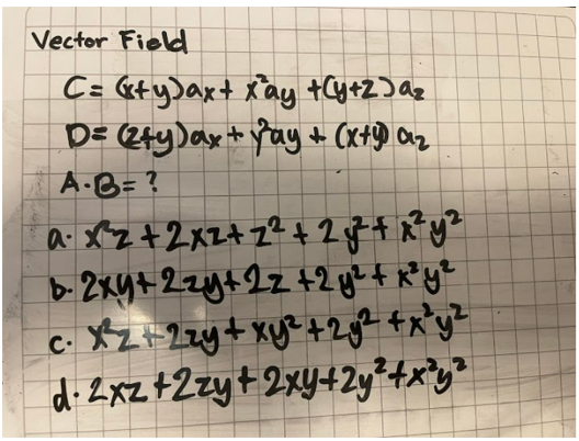 Vector Field
C= «ty)ax+ xay tCy+zJQz
D= (2ty)ax+ Yay + (xtD az
A-B=?
C-
di Zxz +2zyt2xY+2y*+x°y²
