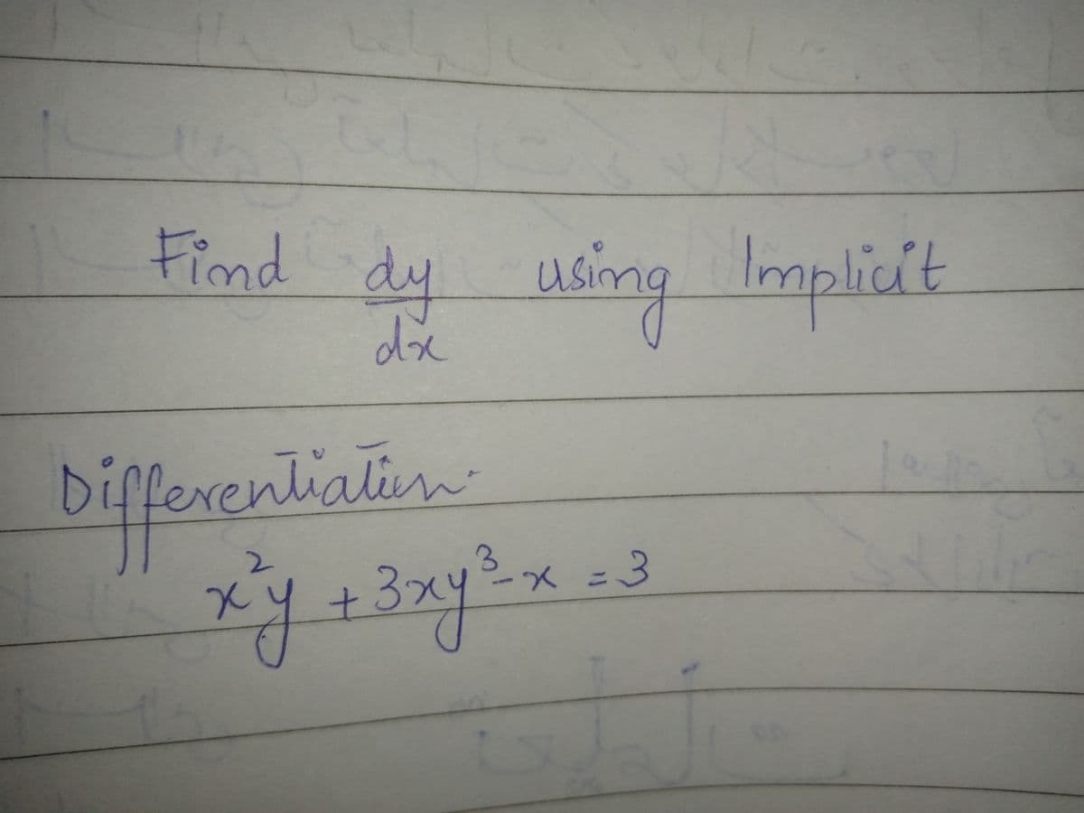 Find
dy using Implict
die
Usir
Differentialien
2.
3.
ーX
X =3
+.
